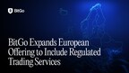 BitGo Expands European Offering to Include Regulated Trading Services