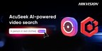 Hikvision transforms Hik-Connect 6 and HikCentral Professional with AcuSeek AI-powered video search