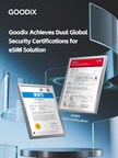 Goodix Achieves Dual Global Security Certifications for eSIM Solution